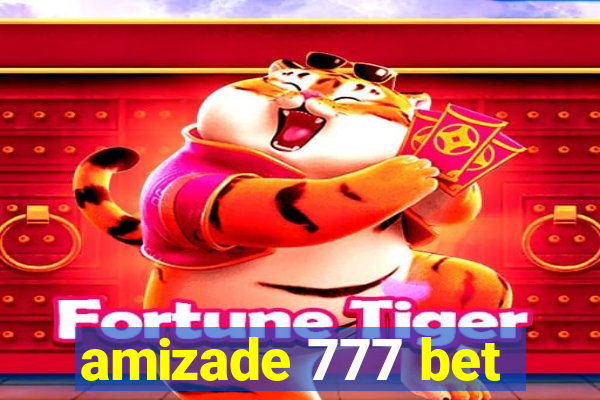 amizade 777 bet